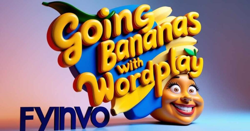 Going Bananas with Wordplay