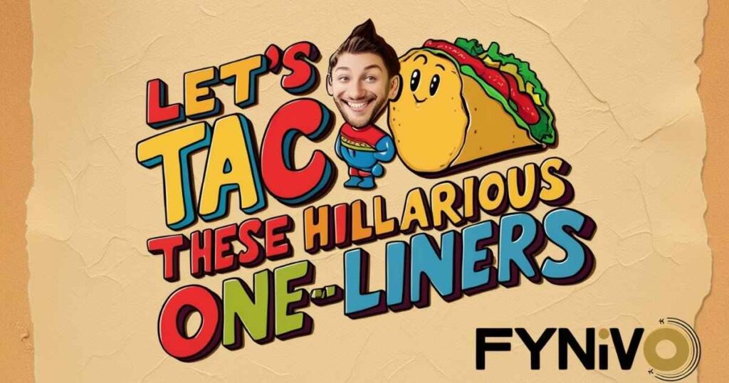 Let's Taco 'Bout These Hilarious One-Liners